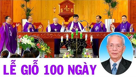 Lễ Giỗ 100 Ngày Cụ Ông Giuse Nguyễn Văn Nhi - Giáo xứ Thiên Ân