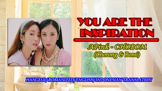 [ENG/ INDO SUBS] YOU ARE THE INSPIRATION APink ChoBom KPOP Song Lyrics ll Lirix Lagoe