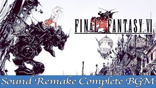 【BGM】FINAL FANTASY VI／Orchestra - Complete Full Remake Again【サウンドリメイク】