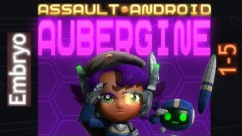 Assault Android Cactus: Aubergine vs. Embryo S+