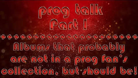 Prog Talk Part 1: Albums that probably are not in a prog fan's collection, but should be!