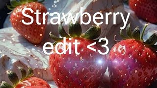 Random Strawberry Edit