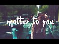 Sasha Sloan Matter To You Lyrics