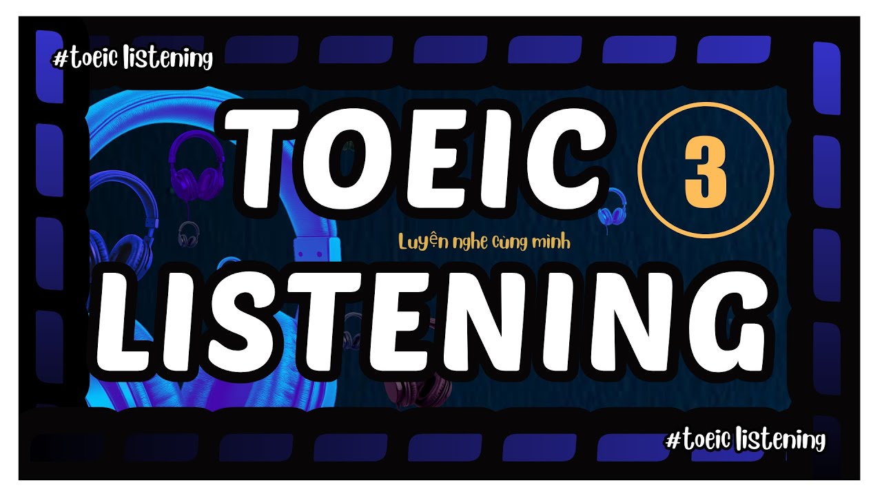 Luyện Nghe Hiểu TOEIC - Bài số 3 🎧| Nghe 3 đoạn hội thoại chuẩn Toeic.