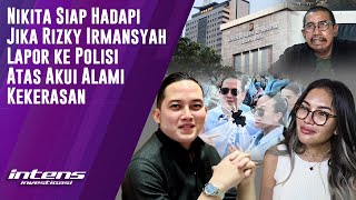 Nikita Mirzani Siap Jika Dilaporkan Rizky Irmansyah ke Polisi | Intens Investigasi | Eps 3720