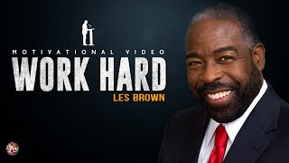 Work Hard-  Les Brown Motivation [1 Minute Motivation]