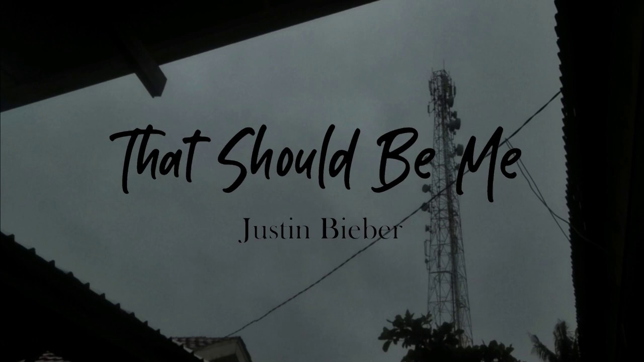 Justin bieber that should be me lyrics youtube