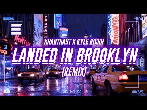 Khantrast X Kyle Richh Landed In Brooklyn Remix Lyrics 