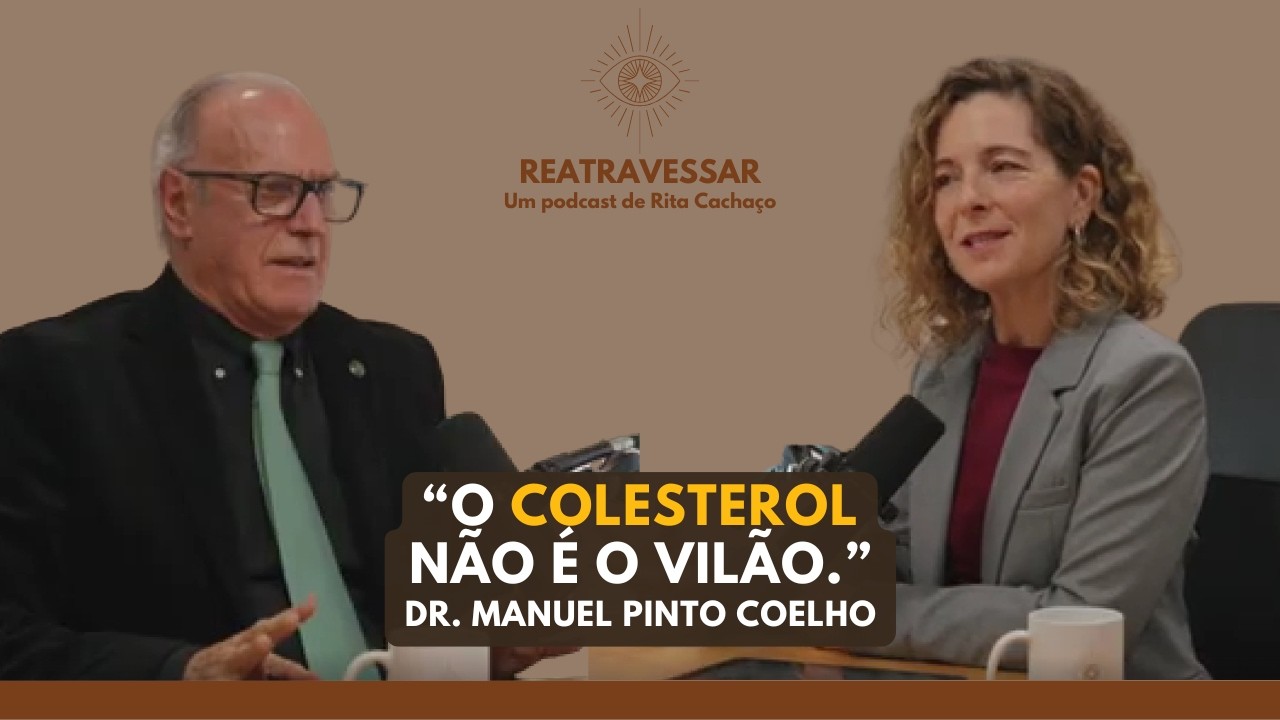 Reatravessar pelos mitos da saúde com o Dr. Manuel Pinto Coelho