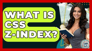 What Is CSS Z-index? - Learn As An Adult
