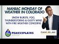 A maniac Monday of weather in Colorado!