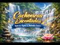 - "Cachoeiras Encantadas — Som da Água e Melodia Relaxante"