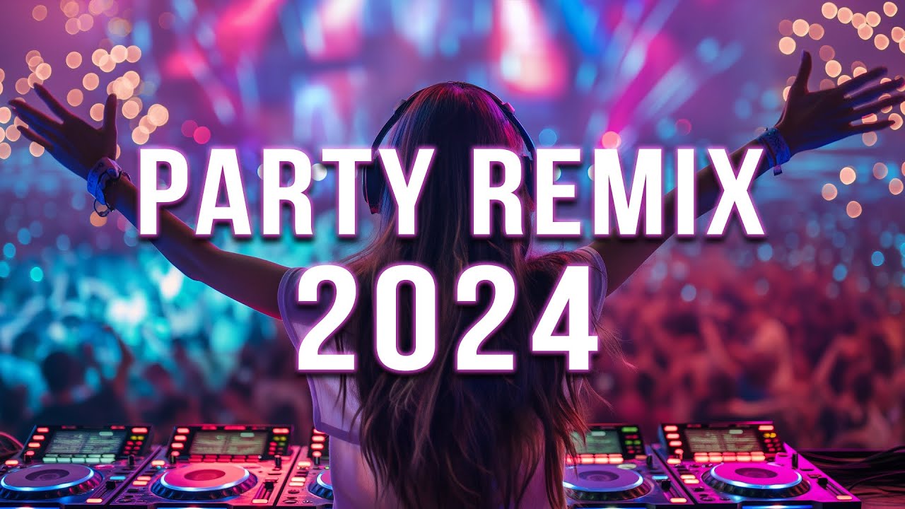 PARTY DANCE REMIX 2024  - Mashups \u0026 Remixes Of Popular Songs - DJ Club Music Mix 2024