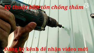 Kỹ thuật bắn tôn chống thấm nhanh và hiệu quả cao