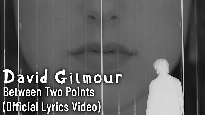 David Gilmour - Between Two Points (Official Lyrics Video)
