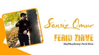 Ferid Zirve - Sensiz Omur 2023 [Offi̇ci̇al Musi̇c] Azeri Sarkisi