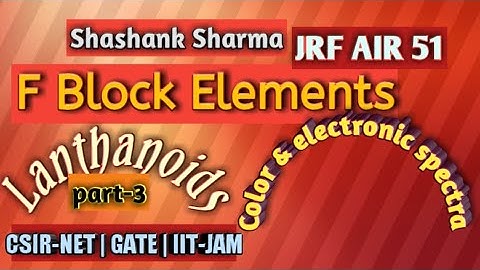 Lanthanides part-3 | Colour and electronic Spectra | CSIR-NET | GATE | IIT-JAM