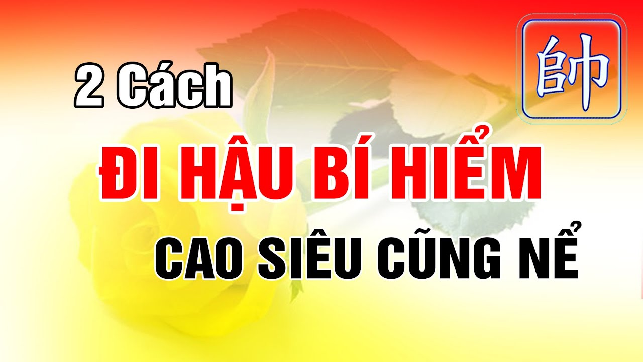 Luyện 2 Cách Đi Hậu Bí Hiểm Này CAO SIÊU CŨNG NÉ Cờ Tướng Đỉnh Cao Khai Cuộc Tốc Thắng Hay Nhất