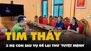 Tìm Thấy 3 Mẹ Con Trong Vụ Để Lại Thư Tuyệt Mệnh Và Dép Trên Cầu Rồi Mất Tích