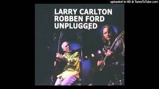 Video thumbnail of "Larry Carlton & Robben Ford - Hand In Hand With The Blues"