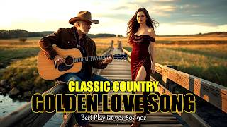 A Collection of Golden Country Love Songs 🎸 Classic Country Love Songs 70s \u0026 80s