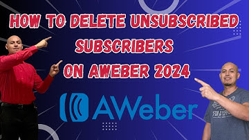 HOW TO DELETE UNSUBSCRIBED SUBSCRIBERS ON AWEBER 2024