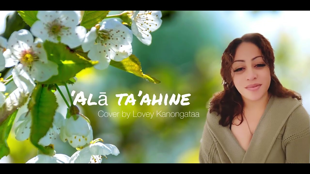 ‘Alā Ta’ahine (cover by Lovey Kanongataa)