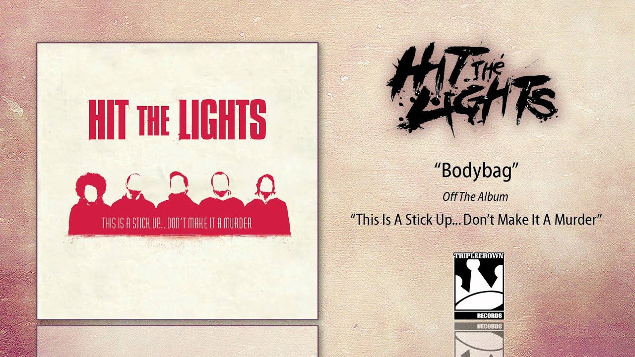 Hit The Lights "Bodybag"