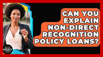 Can You Explain Non-direct Recognition Policy Loans? - Black Policy Pros