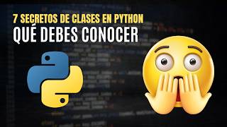 7 Cosas que Muy Pocos Saben sobre Clases en Python