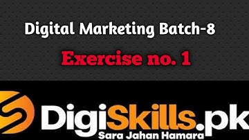 DigiSkills Digital Marketing Batch 8 Exercise 1 Solution |Hand-on Exercise 1 Solution |Batch 8 2020