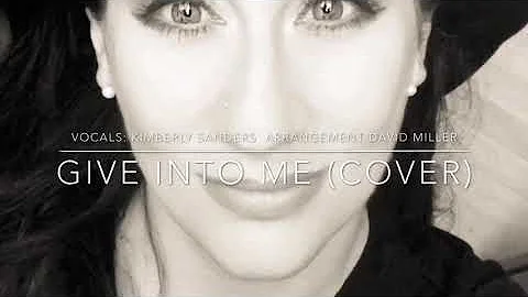 Give Into Me (Cover) by Kimberly Sanders