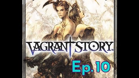 Vagrant Story LP: Episode 10
