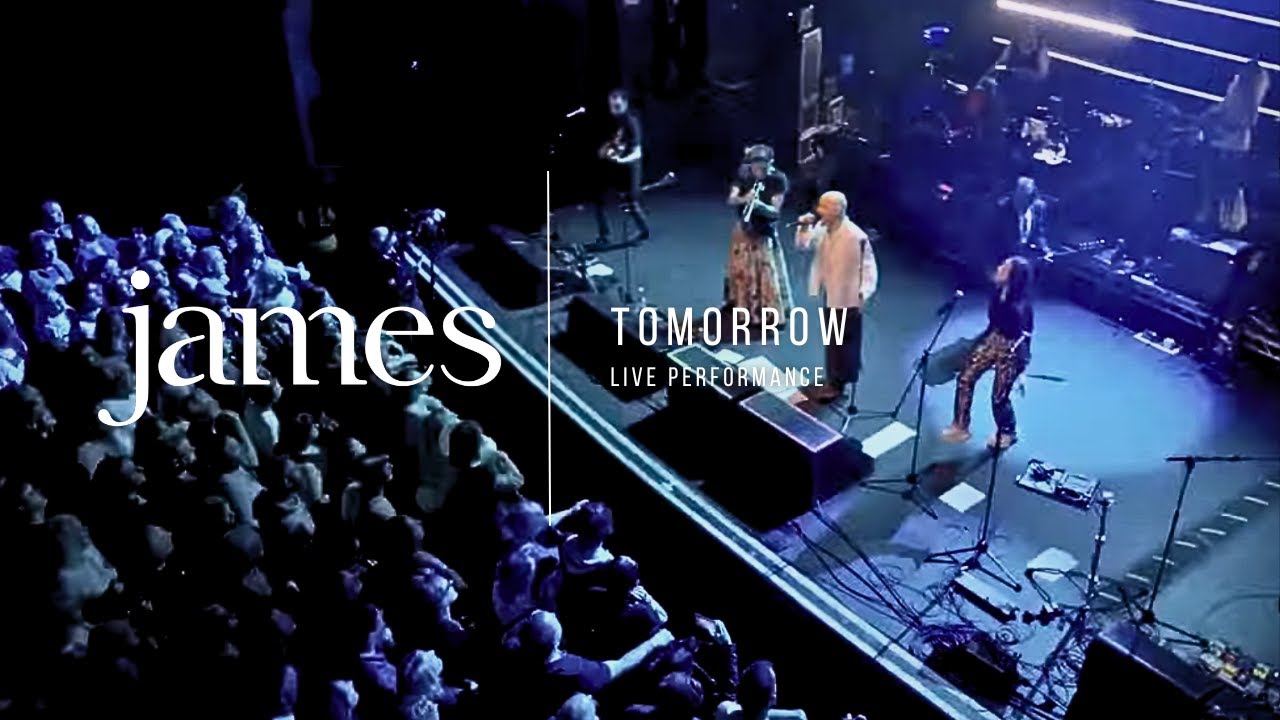 JAMES - Tomorrow (Live)