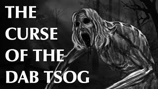 The Curse of the Dab Tsog