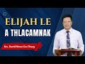 Rev david hlawn ceu thang  elijah le a thlacamnak