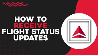 How To Receive Flight Status Updates on Delta Airlines (Quick Tutorial)