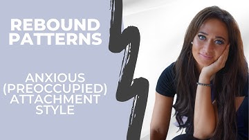 The Anxious (Preoccupied) Attachment Style