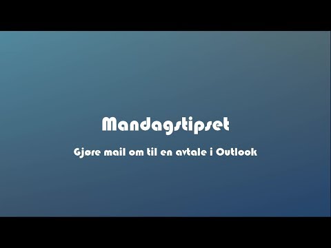 Gjøre om mail til avtale i Outlook