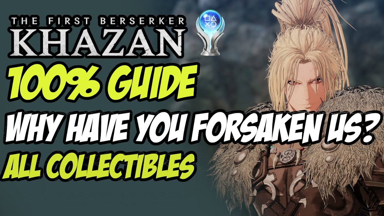 Why have you forsaken us 100 guide the first berserker khazan all