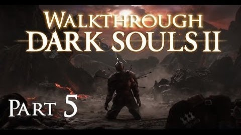 Dark Souls 2 - Walkthrough part 5 HD
