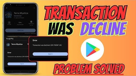Fix Google Play Store Transaction Was Declined [OR-FGEMF-20] Error Problem Solved || Play Store Fix
