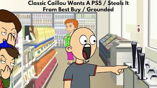 Classic Caillou Wants A PS5 / Steals It From Best Buy / Grounded