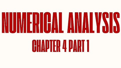 Numerical Analysis - Chapter 4 Part 1
