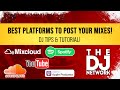 DJ TIPS & TUTORIAL - BEST Platforms To Post DJ MIXES (SoundCloud, Spotify, Apple, YouTube, Mixcloud)