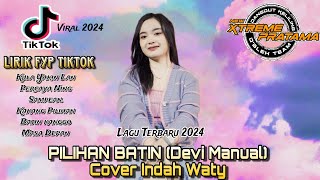 Lirik - PILIHAN BATIN ( Devi Manual) Cover Indah Waty NEW SONG 2024 -  Xtreme Pratama