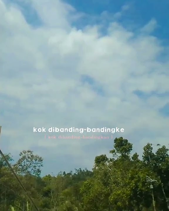 STORY WA 30 DETIK TERBARU 2022||STORY WA OJO DI BANDING-BANDINGKE||SENDEKALA STORY