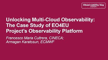 Unlocking Multi-Cloud Observability: The Case Study of...- Francesco Cultrera, Armagan Karatosun