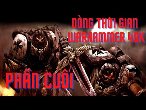 Warhammer 40,000 Cốt Truyện - Dòng thời gian cho Newbie Phần Cuối