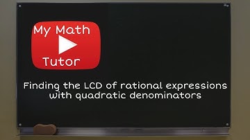 ALEKS | Finding the LCD of rational expressions with quadratic denominators